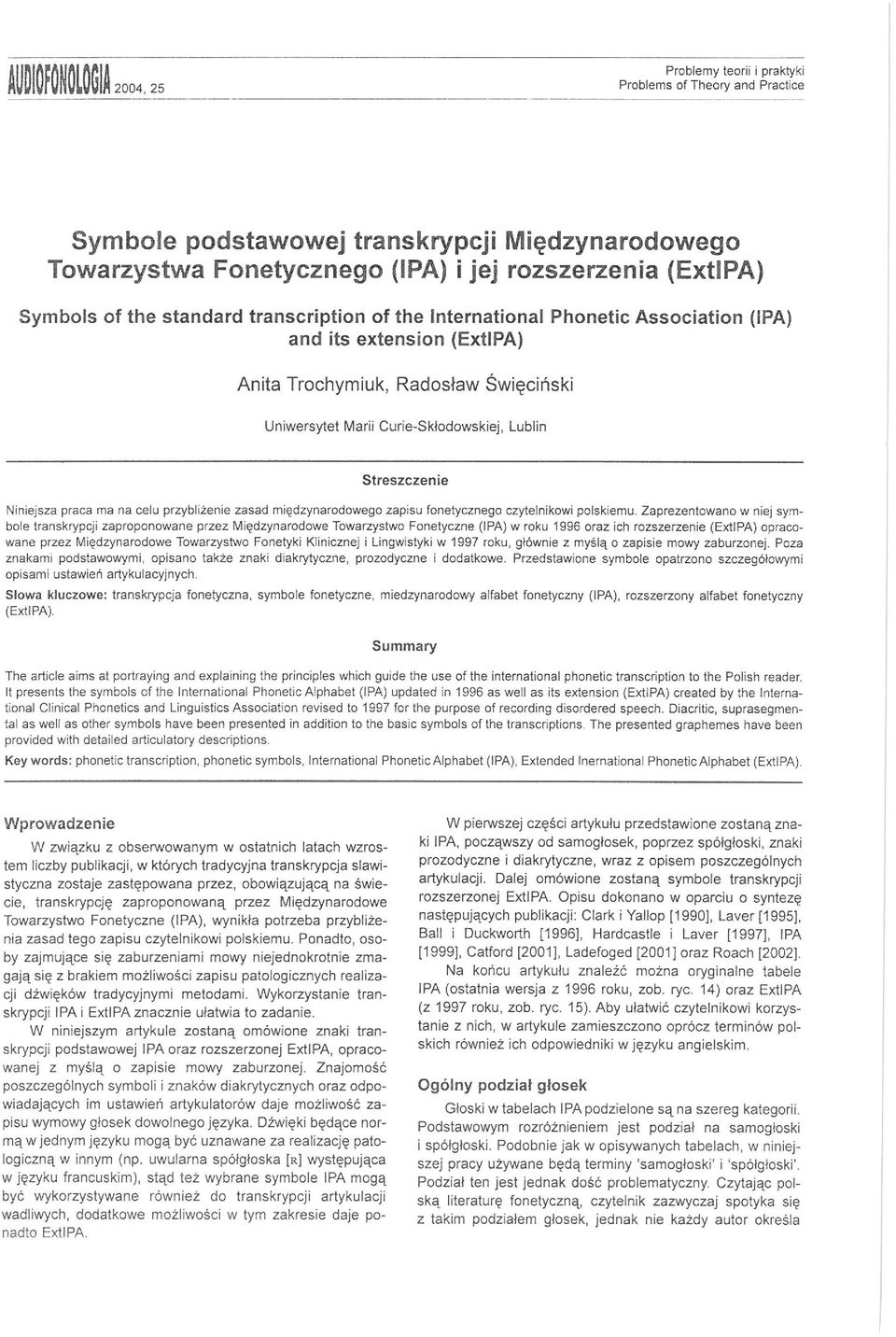 praca ma na celu przybliżenie zasad międzynarodowego zapisu fonetycznego czytelnikowi polskiemu.