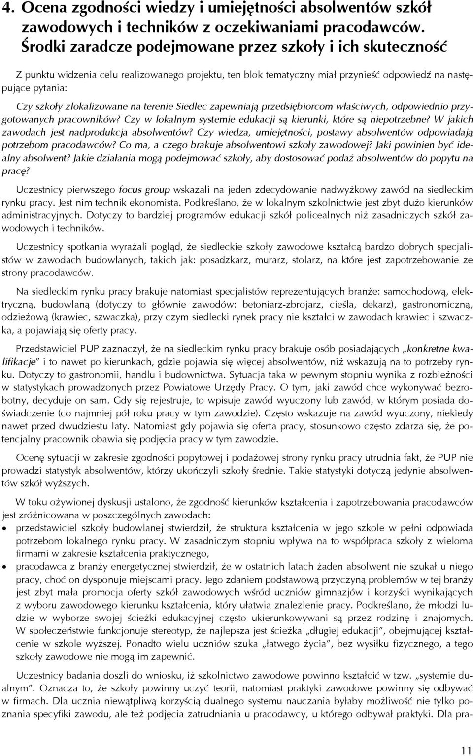 na terenie Siedlec zapewniają przedsiębiorcom właściwych, odpowiednio przygotowanych pracowników? Czy w lokalnym systemie edukacji są kierunki, które są niepotrzebne?