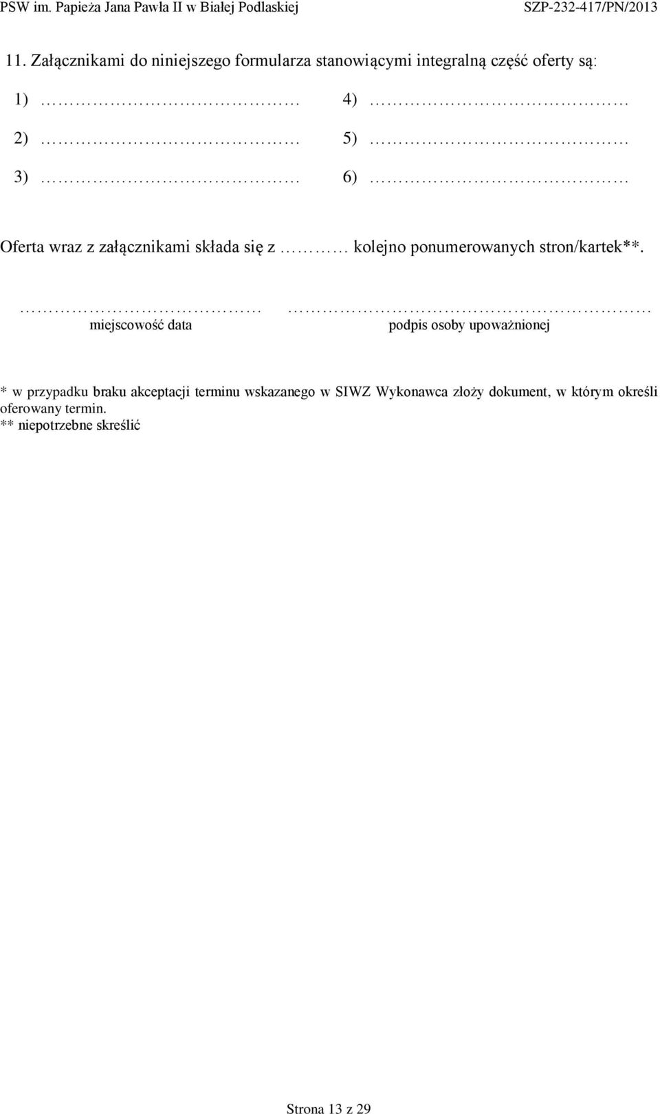 miejscowość data podpis osoby upoważnionej * w przypadku braku akceptacji terminu wskazanego w