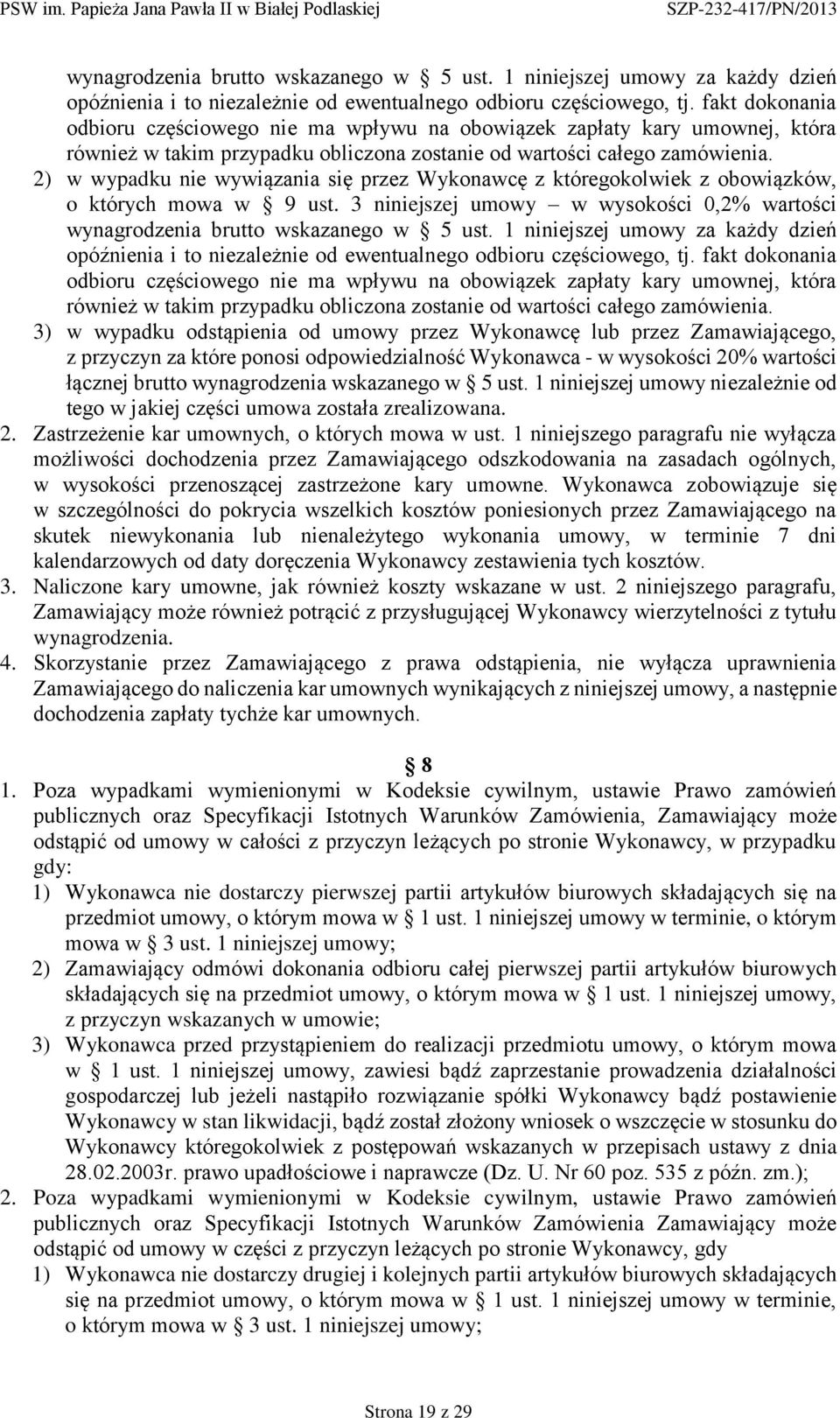 2) w wypadku nie wywiązania się przez Wykonawcę z któregokolwiek z obowiązków, o których mowa w 9 ust.