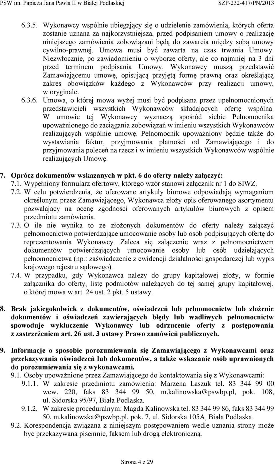zawarcia między sobą umowy cywilno-prawnej. Umowa musi być zawarta na czas trwania Umowy.