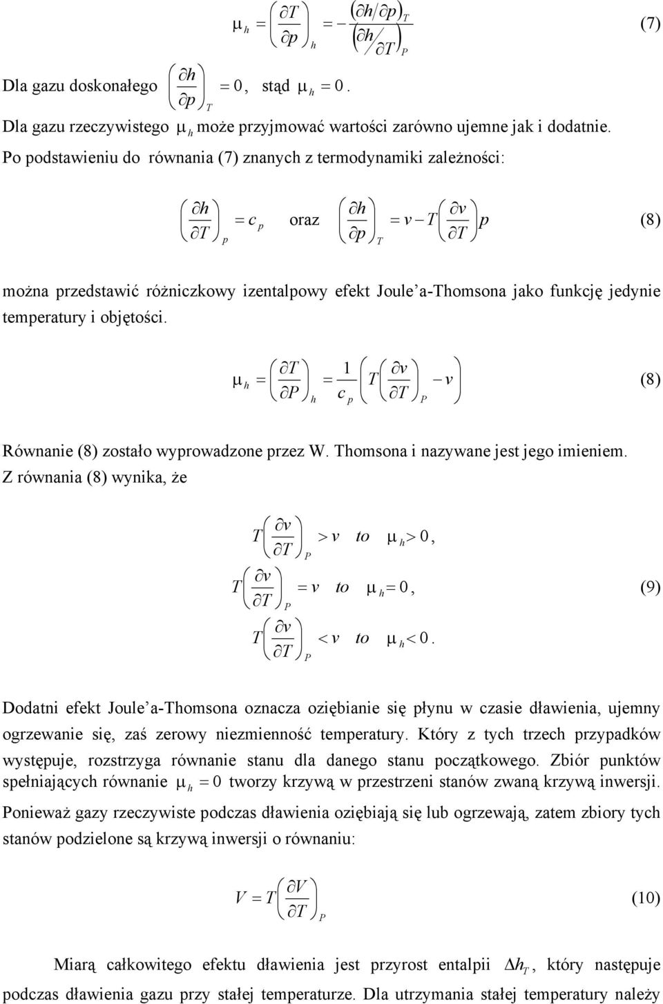 1 µ = = v (8) P c P Równanie (8) zostało wyrowadzone rzez W. omsona i nazywane jest jego imieniem. Z równania (8) wynika, że > v to µ > 0, P = v to µ = 0, (9) P < v to µ < 0.