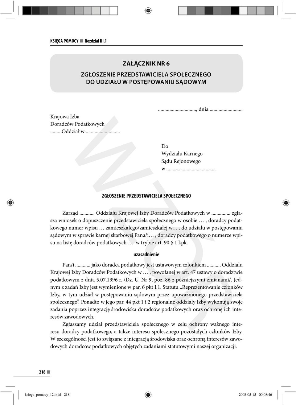 .. zgłasza wniosek o dopuszczenie przedstawiciela społecznego w osobie, doradcy podatkowego numer wpisu zamieszkałego/zamieszkałej w, do udziału w postępowaniu sądowym w sprawie karnej skarbowej