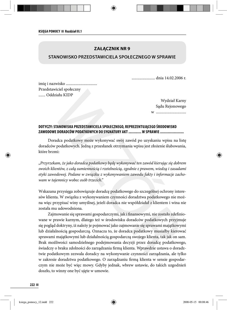 .. Doradca podatkowy może wykonywać swój zawód po uzyskaniu wpisu na listę doradców podatkowych.