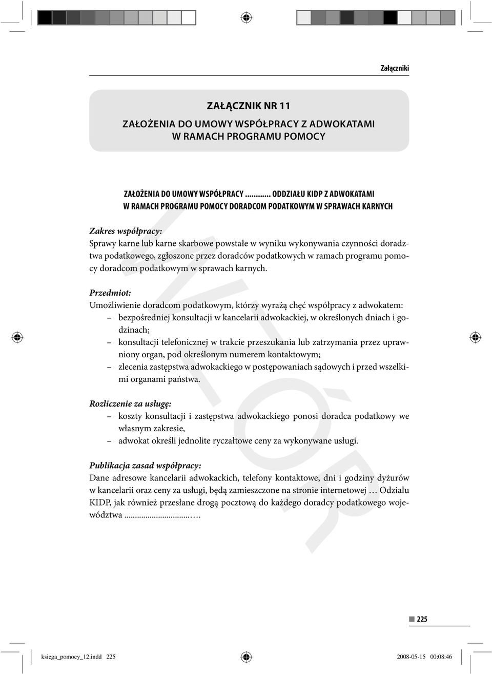 podatkowego, zgłoszone przez doradców podatkowych w ramach programu pomocy doradcom podatkowym w sprawach karnych.