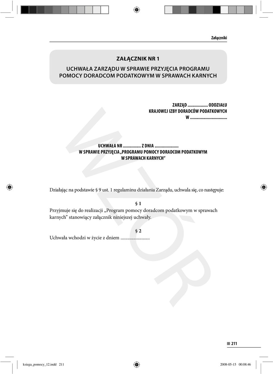 .. W SPRAWIE PRZYJĘCIA PROGRAMU POMOCY DORADCOM PODATKOWYM W SPRAWACH KARNYCH Działając na podstawie 9 ust.
