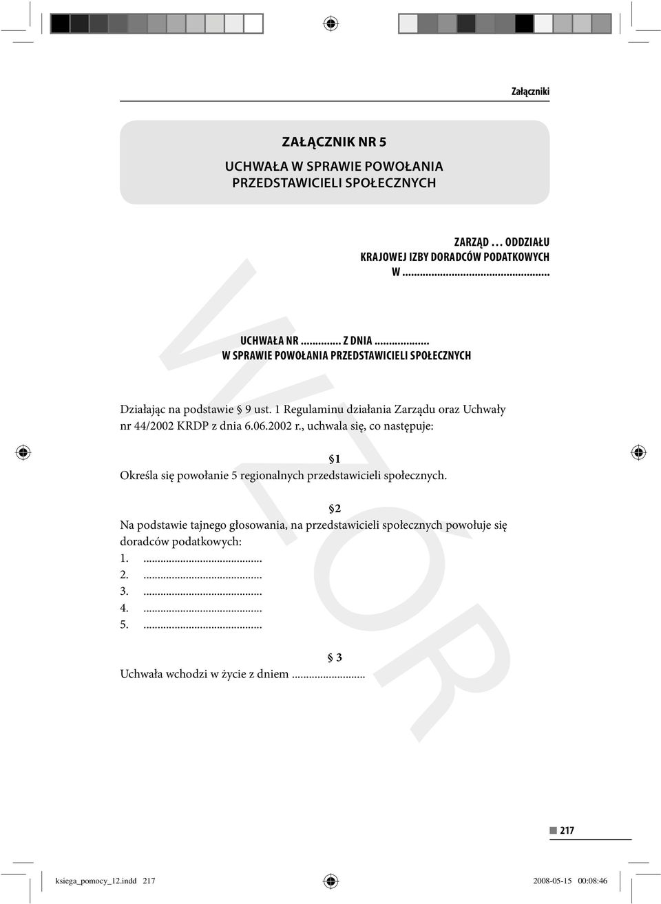 2002 r., uchwala się, co następuje: 1 Określa się powołanie 5 regionalnych przedstawicieli społecznych.