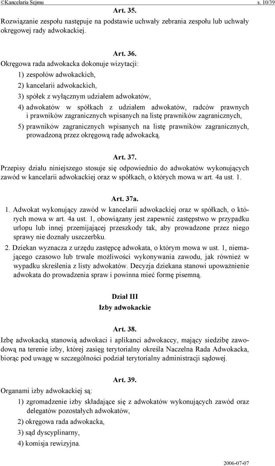 i prawników zagranicznych wpisanych na listę prawników zagranicznych, 5) prawników zagranicznych wpisanych na listę prawników zagranicznych, prowadzoną przez okręgową radę adwokacką. Art. 37.