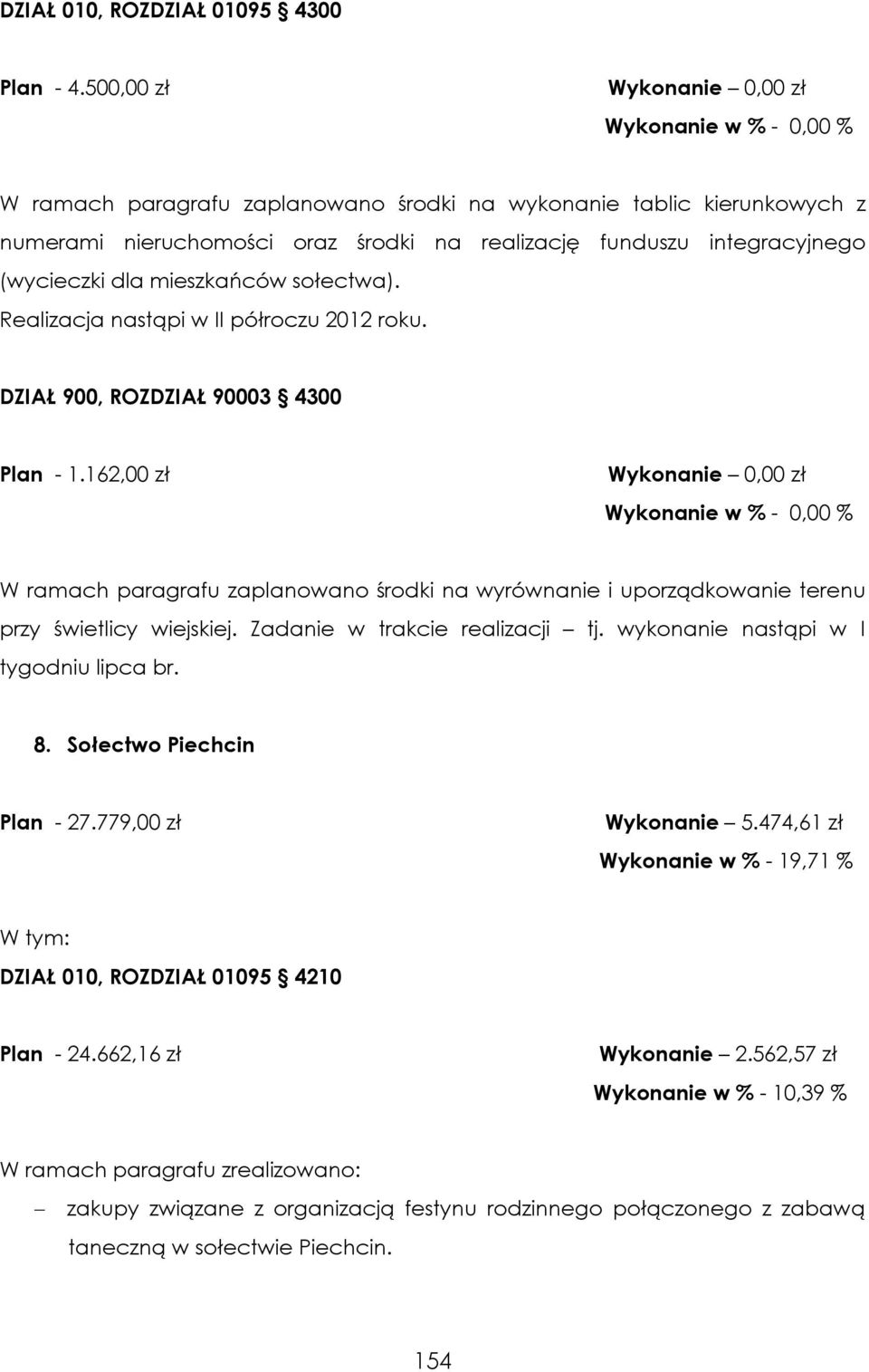 sołectwa). Realizacja nastąpi w II półroczu 2012 roku. DZIAŁ 900, ROZDZIAŁ 90003 4300 Plan - 1.