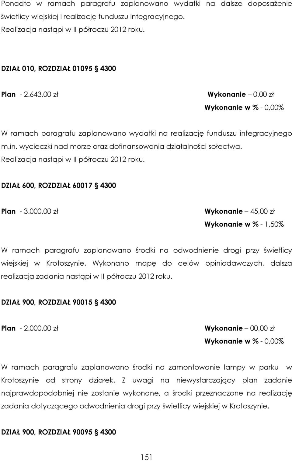 Realizacja nastąpi w II półroczu 2012 roku. DZIAŁ 600, ROZDZIAŁ 60017 4300 Plan - 3.