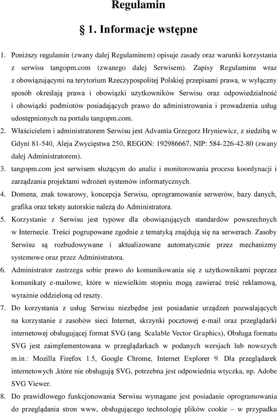 podmiotów posiadających prawo do administrowania i prowadzenia usług udostępnionych na portalu tangopm.com. 2.