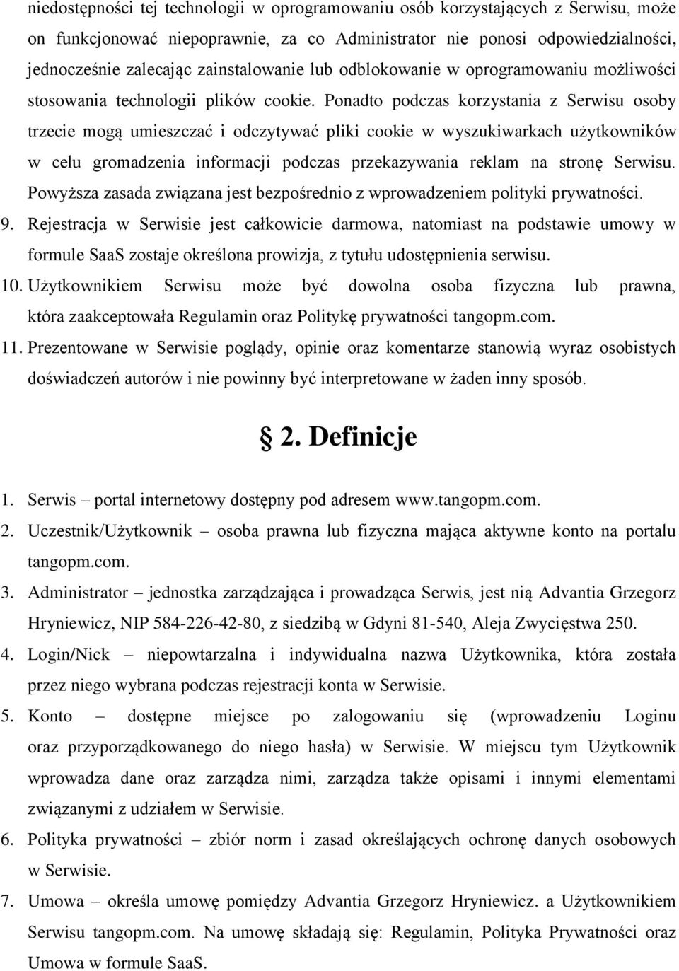 Ponadto podczas korzystania z Serwisu osoby trzecie mogą umieszczać i odczytywać pliki cookie w wyszukiwarkach użytkowników w celu gromadzenia informacji podczas przekazywania reklam na stronę