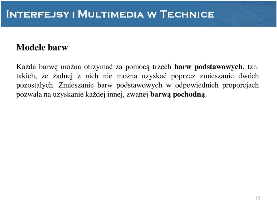 takich, że żadnej z nich nie można uzyskać poprzez zmieszanie dwóch