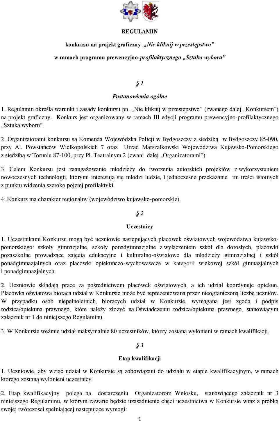 Konkurs jest organizowany w ramach III edycji programu prewencyjno-profilaktycznego Sztuka wyboru. 2.