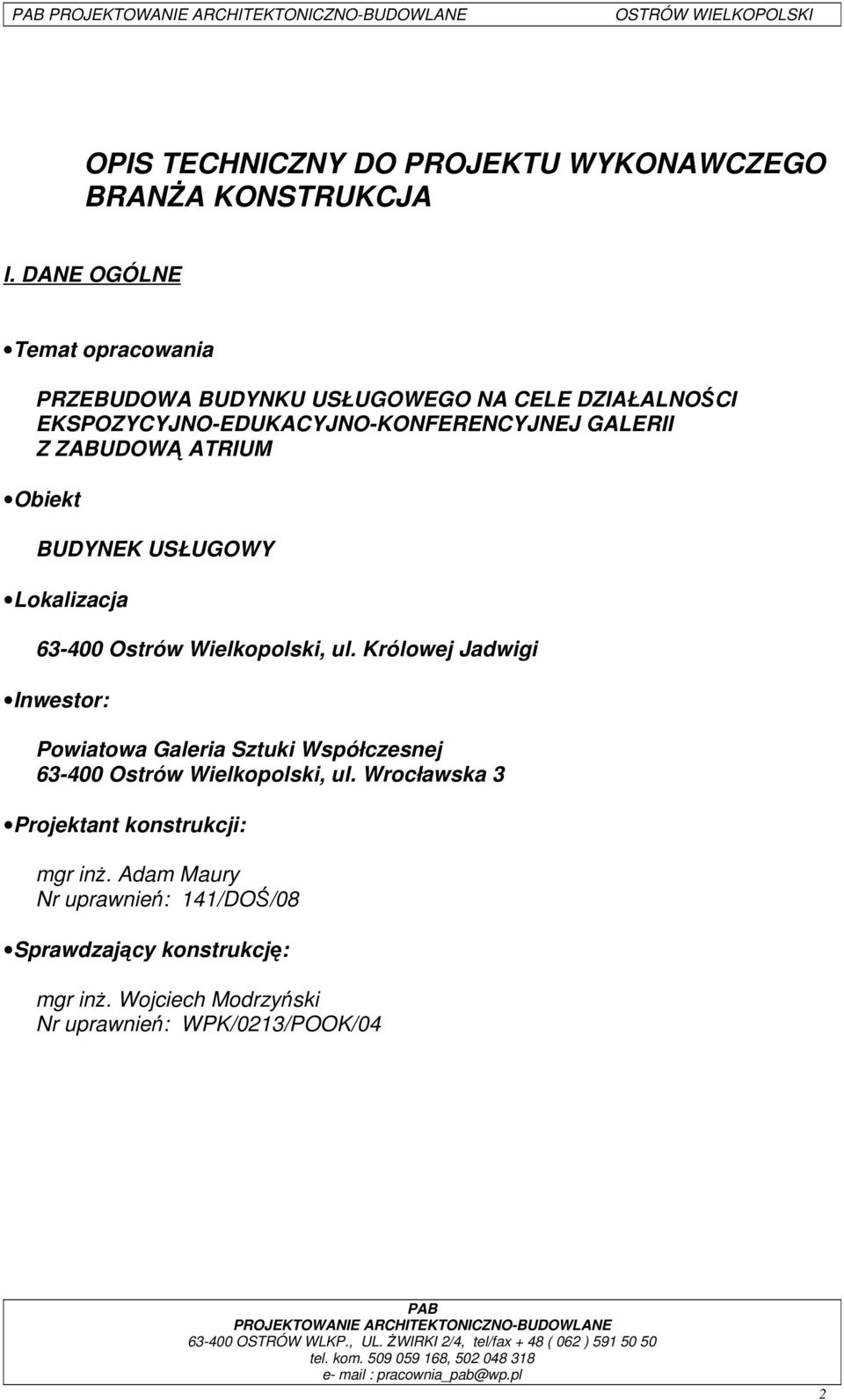 ZABUDOWĄ ATRIUM Obiekt BUDYNEK USŁUGOWY Lokalizacja 63-400 Ostrów Wielkopolski, ul.