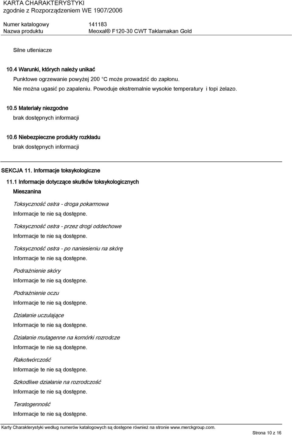 6 Niebezpieczne produkty rozkładu brak dostępnych informacji SEKCJA 11. Informacje toksykologiczne 11.