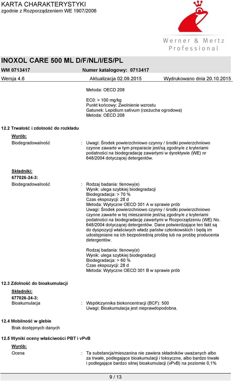 biodegradację zawartymi w dyrektywie (WE) nr 648/2004 dotyczącej detergentów.