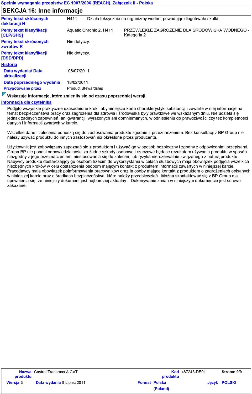 Product Stewardship Wskazuje informacje, które zmieniły się od czasu poprzedniej wersji. Działa toksycznie na organizmy wodne, powodując długotrwałe skutki.