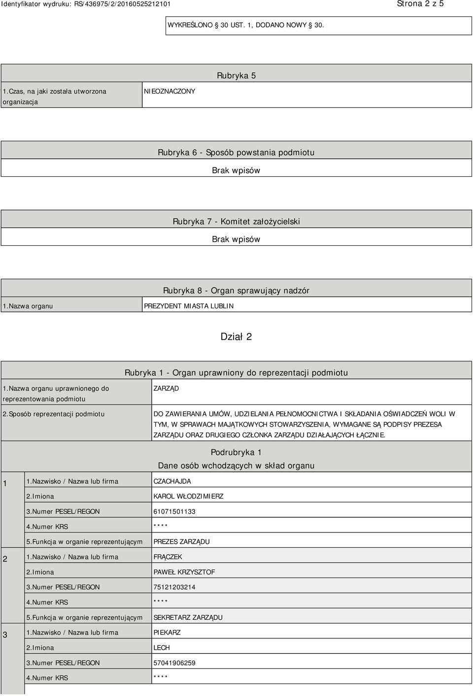 Nazwa organu PREZYDENT MIASTA LUBLIN Dział 2 Rubryka 1 - Organ uprawniony do reprezentacji podmiotu 1.Nazwa organu uprawnionego do reprezentowania podmiotu 2.