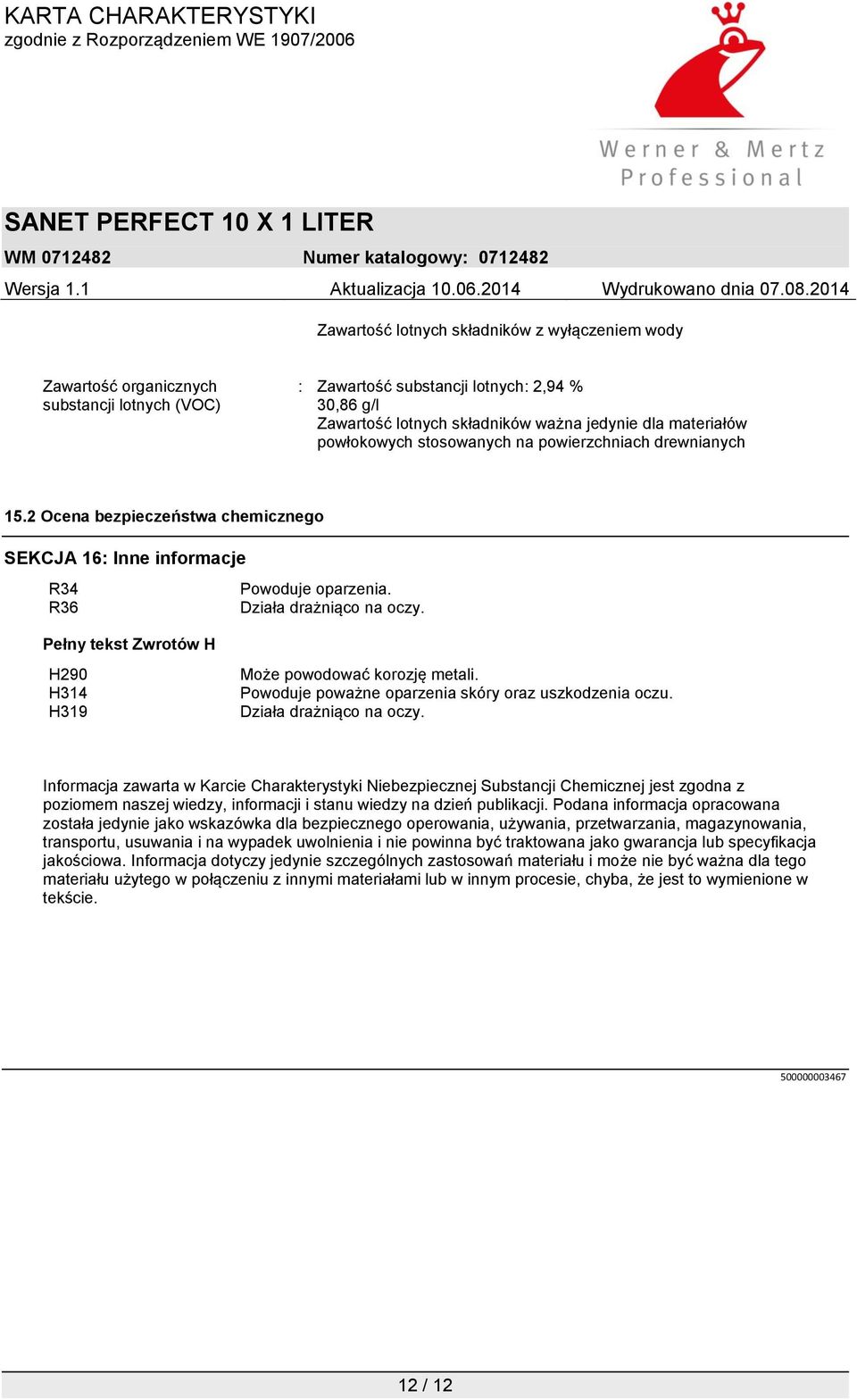 Pełny tekst Zwrotów H H290 H314 H319 Może powodować korozję metali. Powoduje poważne oparzenia skóry oraz uszkodzenia oczu. Działa drażniąco na oczy.