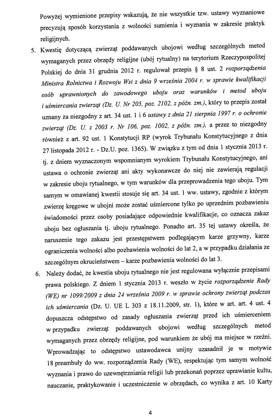 1 Konstytucji RP (wyrok Trybunału Konstytucyjnego z dnia 27 listopada 2012 r. - zwierząt ( Dz. U. z 2003 i. Nr 106. poz. 1002. z późn. zm.