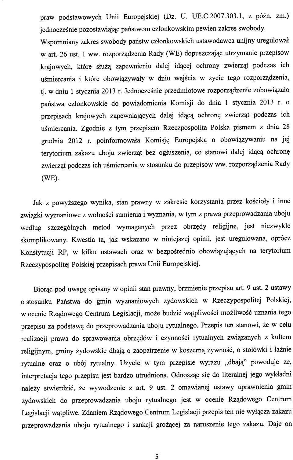 Wspomniany zakres swobody państw członkowskich ustawodawca unijny uregulował praw podstawowych Unii Europejskiej (Dz. U. UE.C.2007.303.1. z późn. zm.