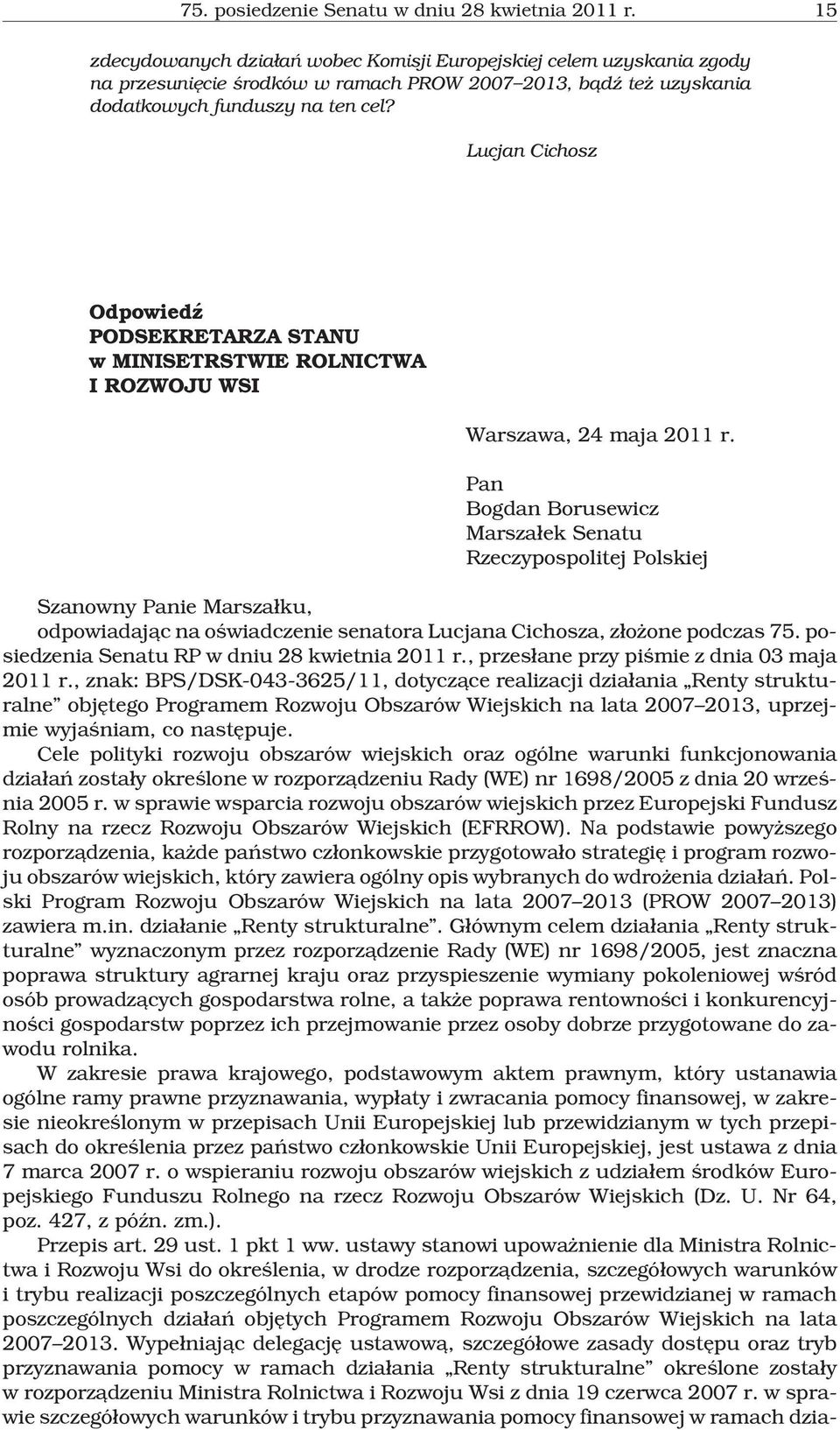 Lucjan Cichosz OdpowiedŸ PODSEKRETARZA STANU w MINISETRSTWIE ROLNICTWA I ROZWOJU WSI Warszawa, 24 maja 2011 r.