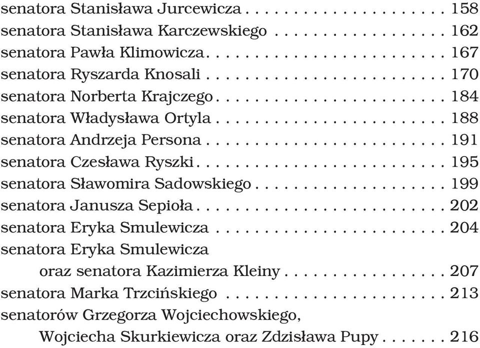 ..195 senatora S³awomira Sadowskiego...199 senatora Janusza Sepio³a...202 senatora Eryka Smulewicza.