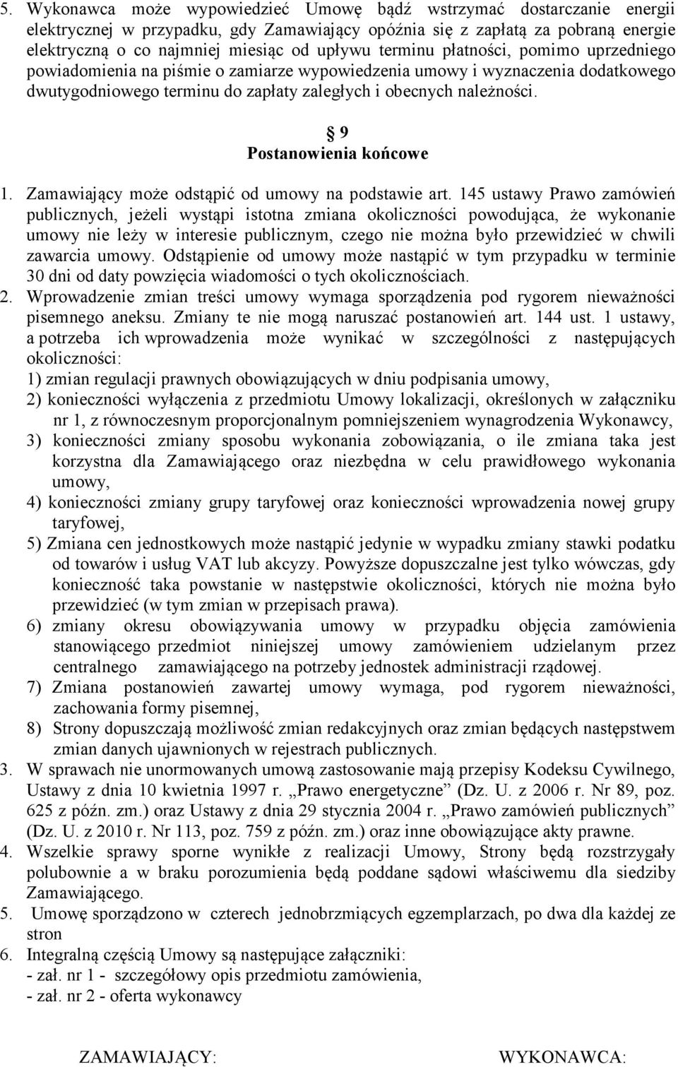 9 Postanowienia końcowe 1. Zamawiający może odstąpić od umowy na podstawie art.