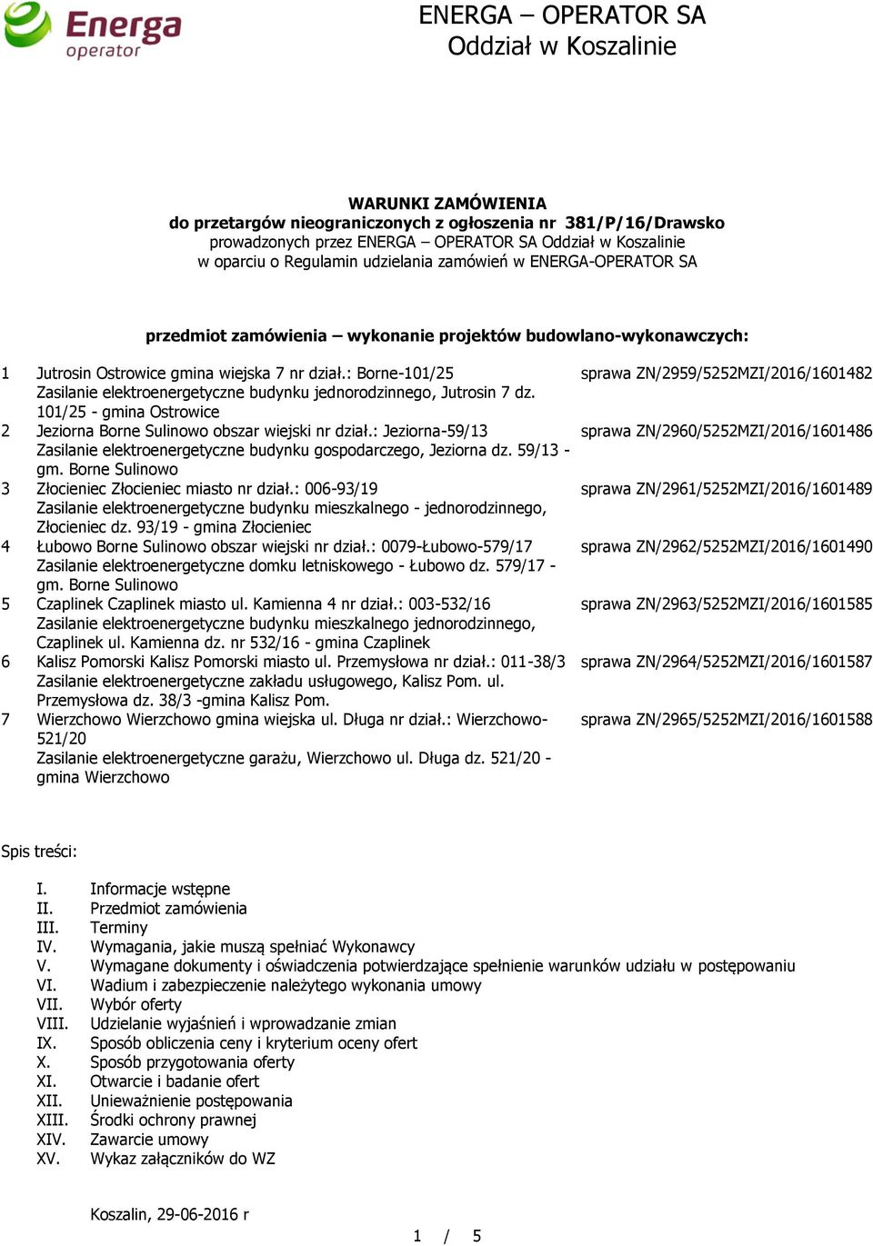 101/25 - gmina Ostrowice 2 Jeziorna Borne Sulinowo obszar wiejski nr dział.: Jeziorna-59/13 Zasilanie elektroenergetyczne budynku gospodarczego, Jeziorna dz. 59/13 - gm.