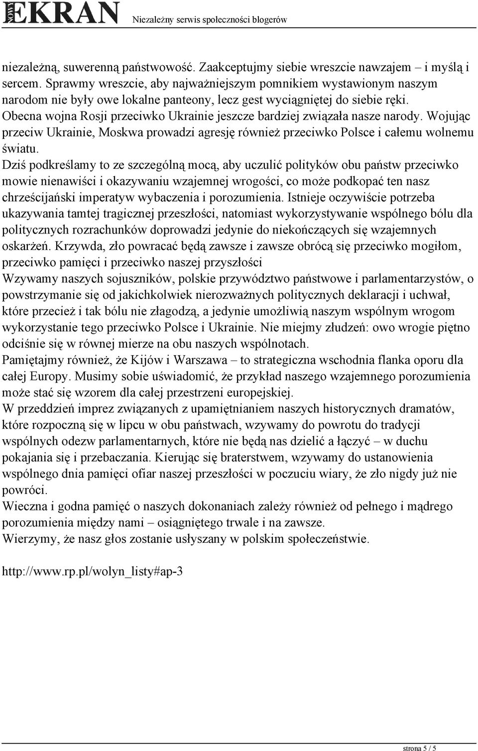 Obecna wojna Rosji przeciwko Ukrainie jeszcze bardziej związała nasze narody. Wojując przeciw Ukrainie, Moskwa prowadzi agresję również przeciwko Polsce i całemu wolnemu światu.