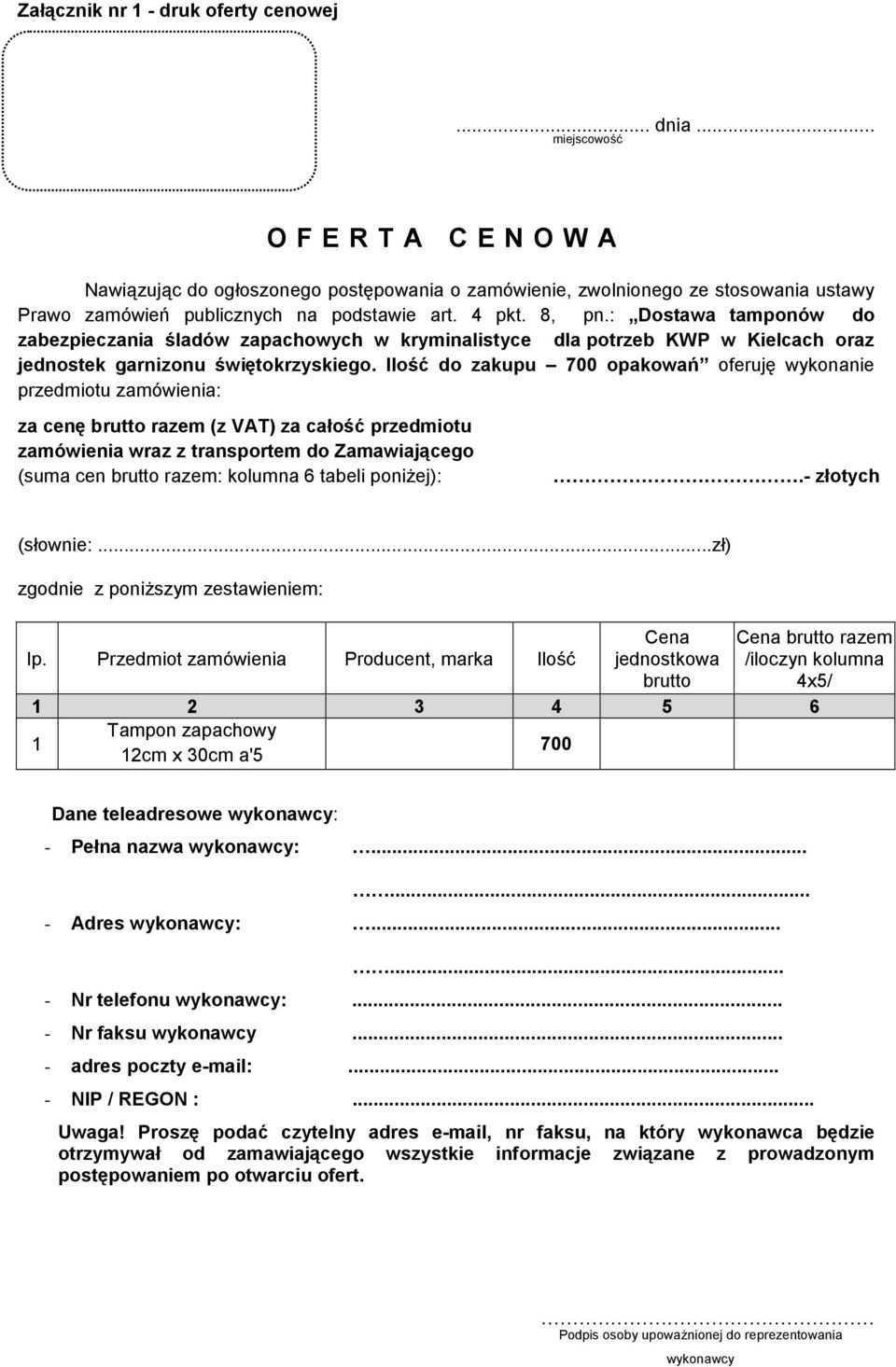 : Dostawa tamponów do zabezpieczania śladów zapachowych w kryminalistyce dla potrzeb KWP w Kielcach oraz jednostek garnizonu świętokrzyskiego.