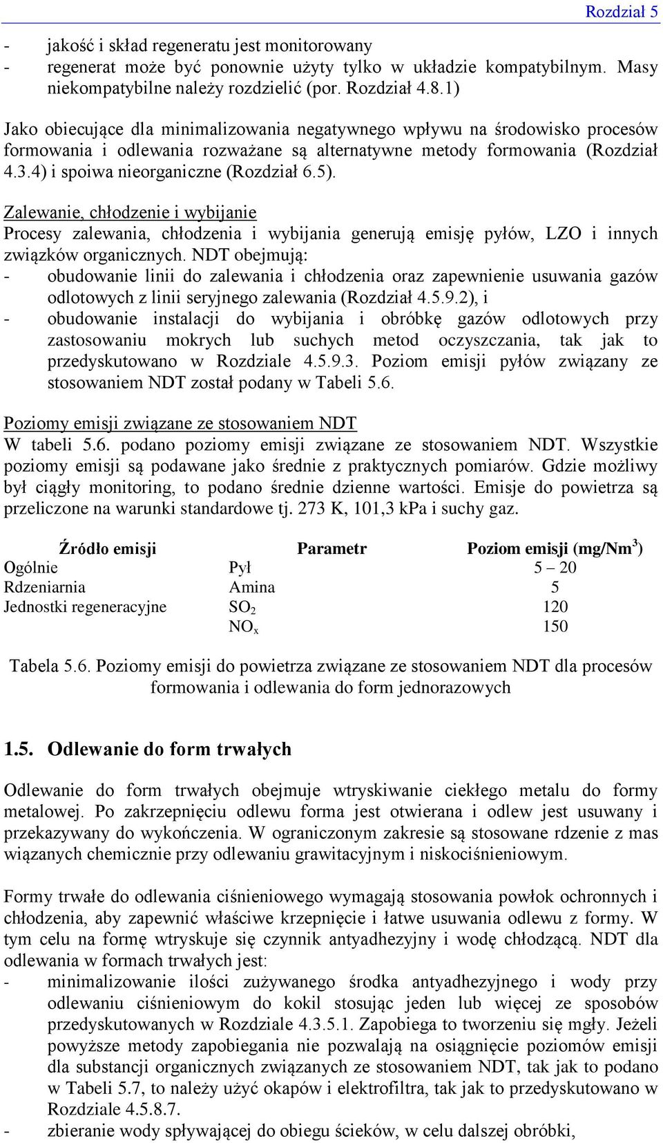 5). Zalewanie, chłodzenie i wybijanie Procesy zalewania, chłodzenia i wybijania generują emisję pyłów, LZO i innych związków organicznych.