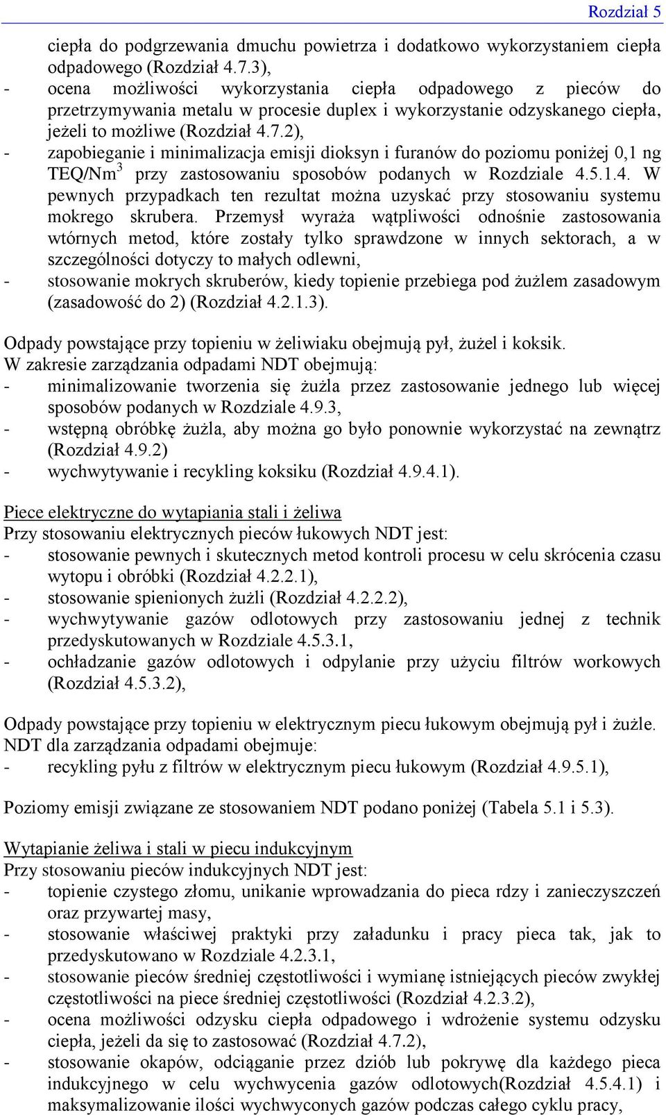 2), - zapobieganie i minimalizacja emisji dioksyn i furanów do poziomu poniżej 0,1 ng TEQ/Nm 3 przy zastosowaniu sposobów podanych w Rozdziale 4.