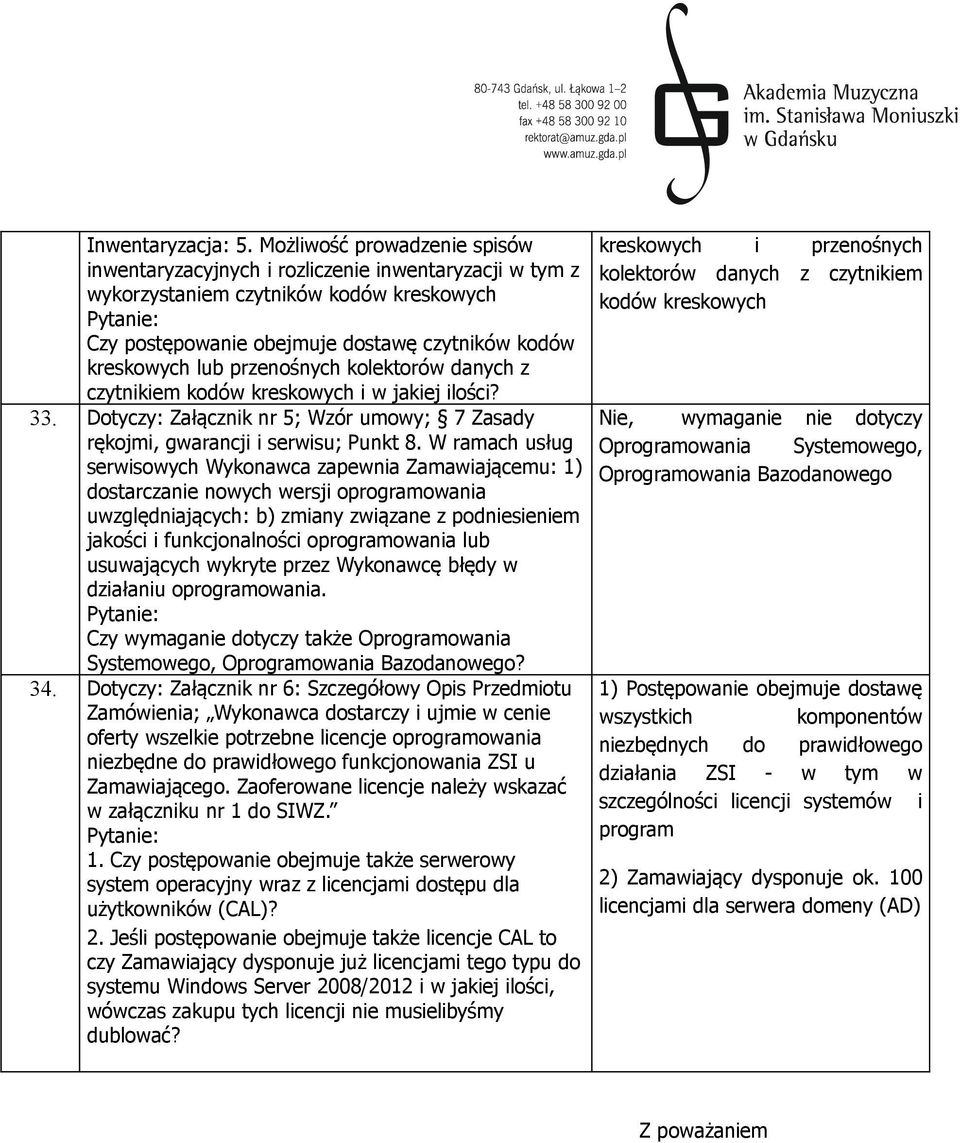 przenośnych kolektorów danych z czytnikiem kodów kreskowych i w jakiej ilości? 33. Dotyczy: Załącznik nr 5; Wzór umowy; 7 Zasady rękojmi, gwarancji i serwisu; Punkt 8.