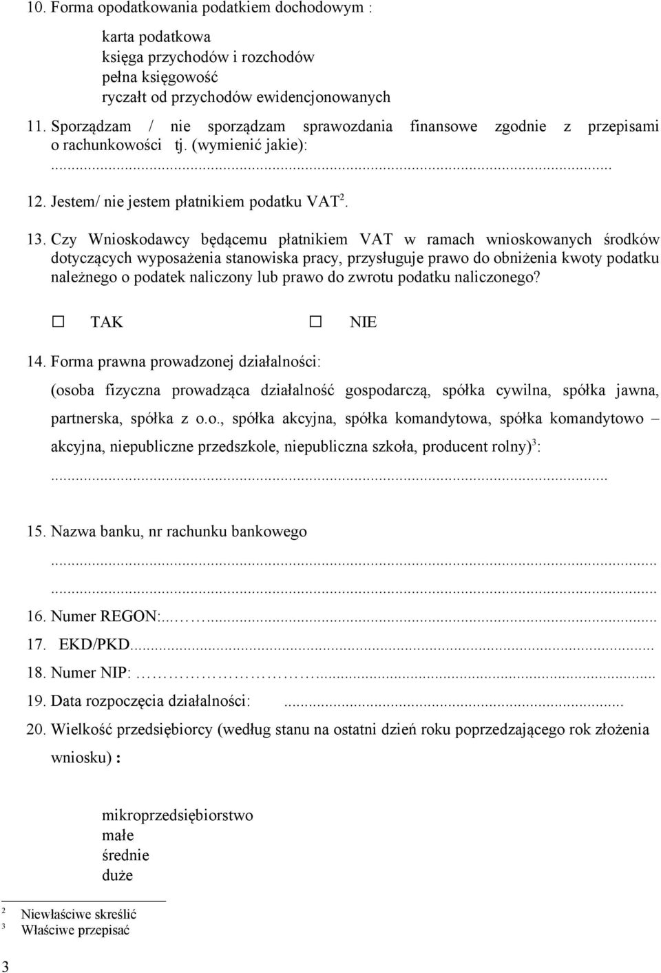 Czy Wnioskodawcy będącemu płatnikiem VAT w ramach wnioskowanych środków dotyczących wyposażenia stanowiska pracy, przysługuje prawo do obniżenia kwoty podatku należnego o podatek naliczony lub prawo