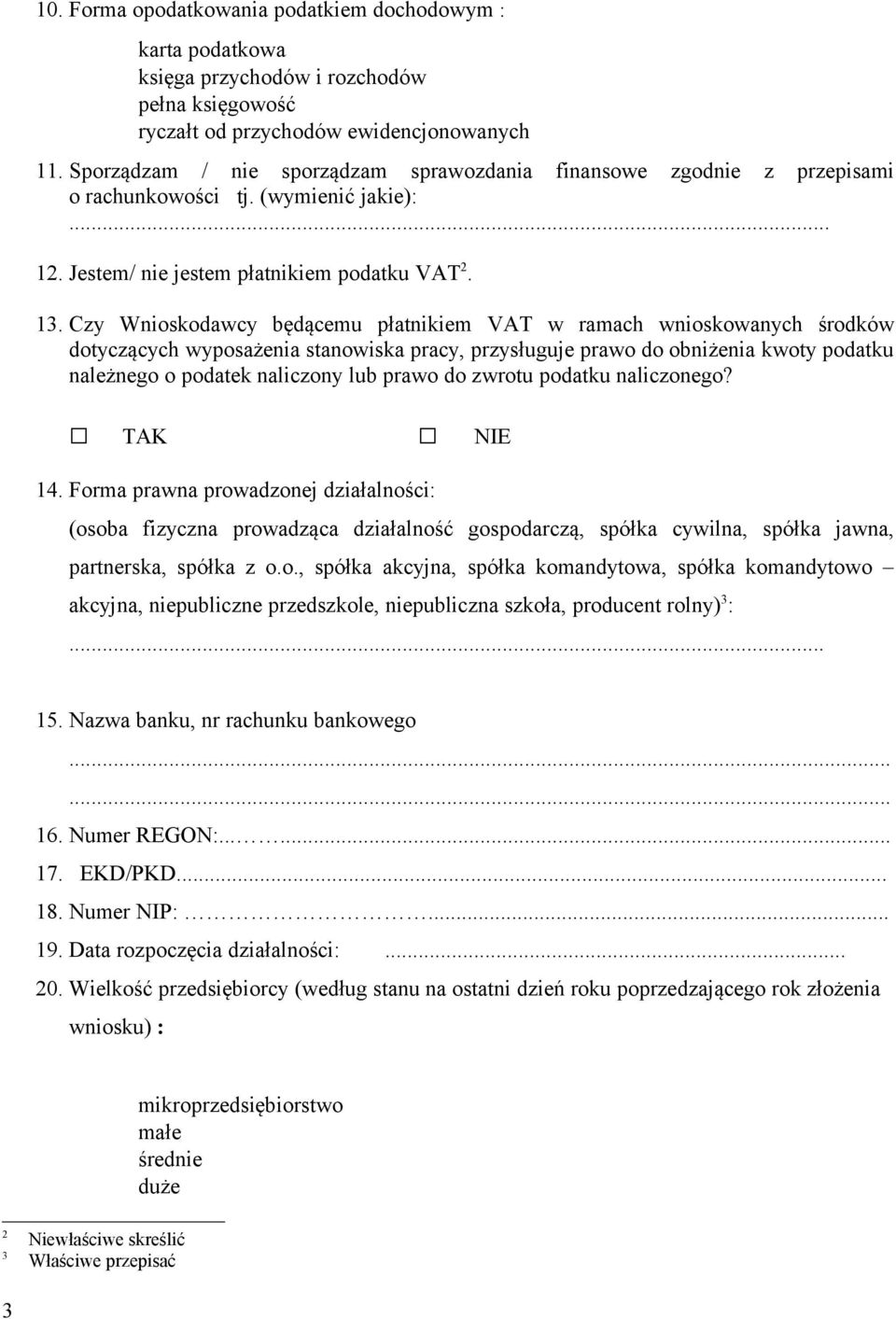 Czy Wnioskodawcy będącemu płatnikiem VAT w ramach wnioskowanych środków dotyczących wyposażenia stanowiska pracy, przysługuje prawo do obniżenia kwoty podatku należnego o podatek naliczony lub prawo