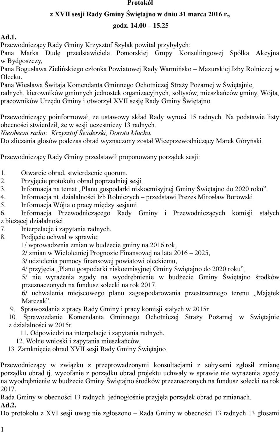 Pana Wiesława Świtaja Komendanta Gminnego Ochotniczej Straży Pożarnej w Świętajnie, radnych, kierowników gminnych jednostek organizacyjnych, sołtysów, mieszkańców gminy, Wójta, pracowników Urzędu