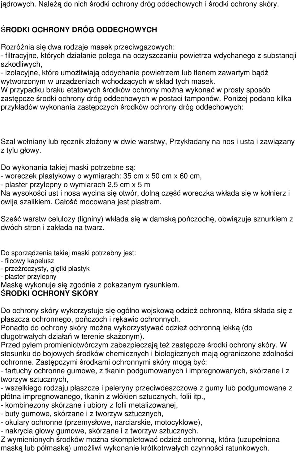 które umożliwiaj ą oddychanie powietrzem lub tlenem zawartym bądź wytworzonym w urządzeniach wchodzących w skład tych masek.