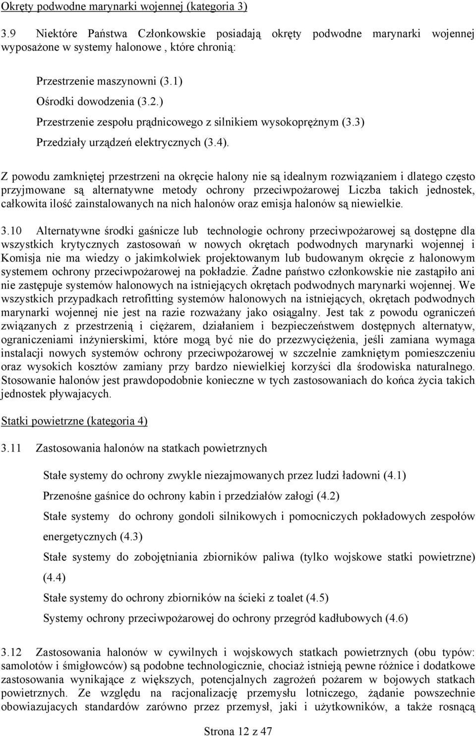 ) Przestrzenie zespołu prądnicowego z silnikiem wysokoprężnym (3.3) Przedziały urządzeń elektrycznych (3.4).