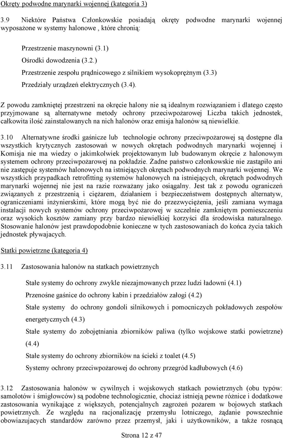 ) Przestrzenie zespołu prądnicowego z silnikiem wysokoprężnym (3.3) Przedziały urządzeń elektrycznych (3.4).