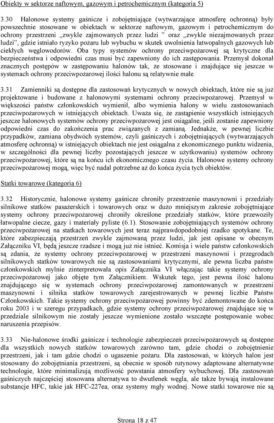 zajmowanych przez ludzi oraz zwykle niezajmowanych przez ludzi, gdzie istniało ryzyko pożaru lub wybuchu w skutek uwolnienia łatwopalnych gazowych lub ciekłych węglowodorów.