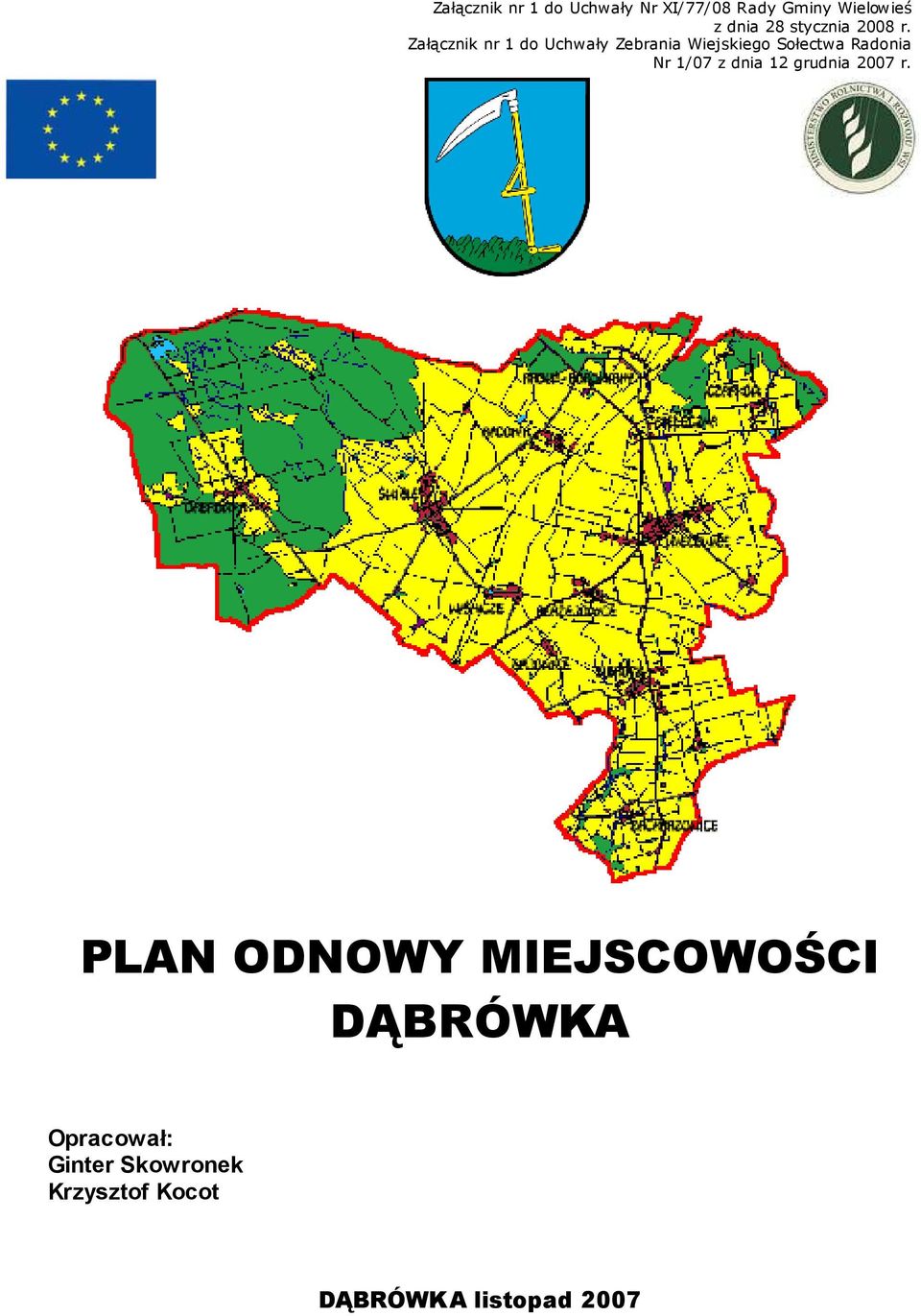 Załącznik nr 1 do Uchwały Zebrania Wiejskiego Sołectwa Radonia Nr 1/07