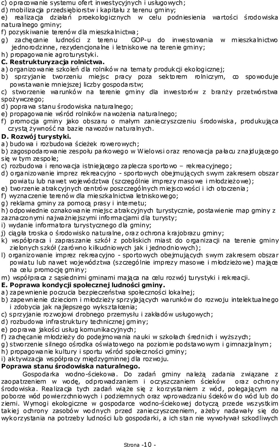 propagowanie agroturystyki. C. Restrukturyzacja rolnictwa.