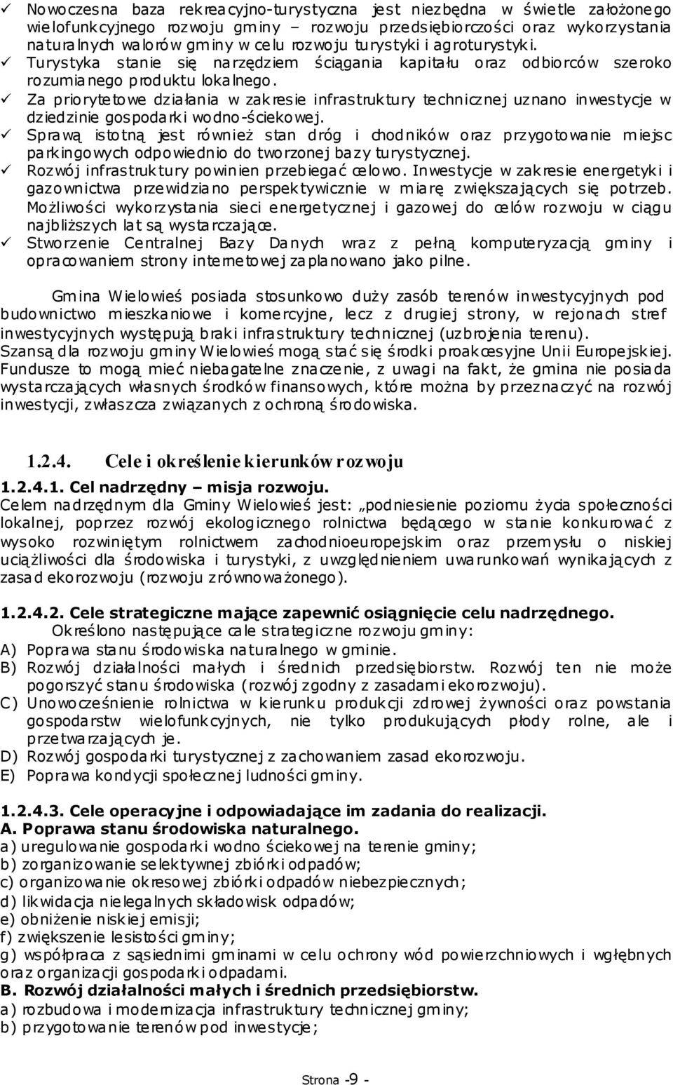 Za priorytetowe działania w zakresie infrastruktury technicznej uznano inwestycje w dziedzinie gospodarki wodno-ściekowej.