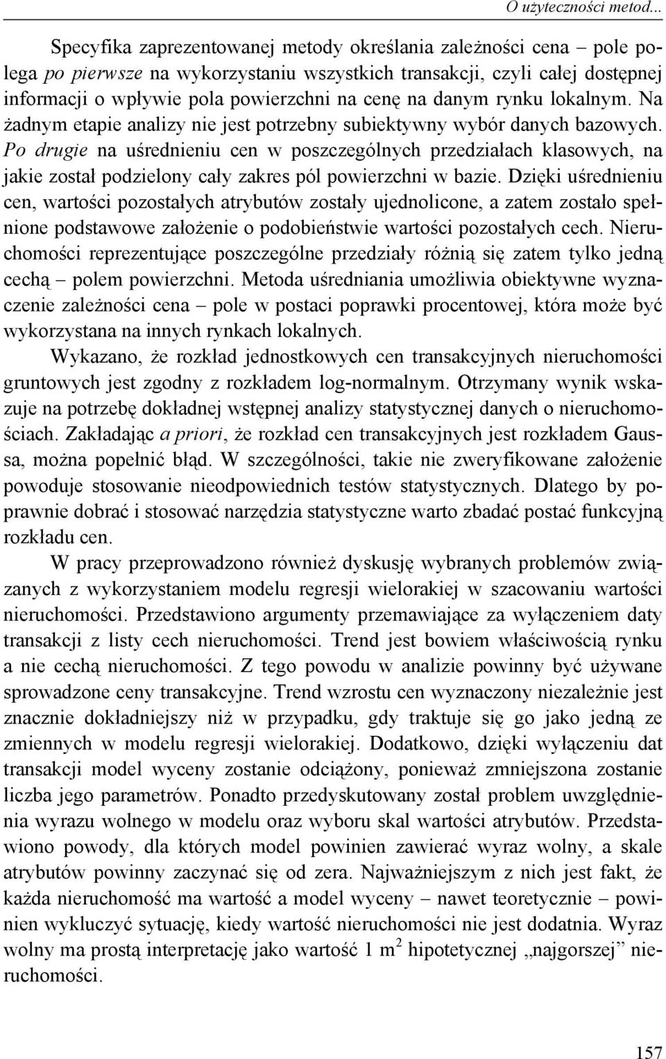 danym rynku lokalnym. Na żadnym etapie analizy nie jest potrzebny subiektywny wybór danych bazowych.