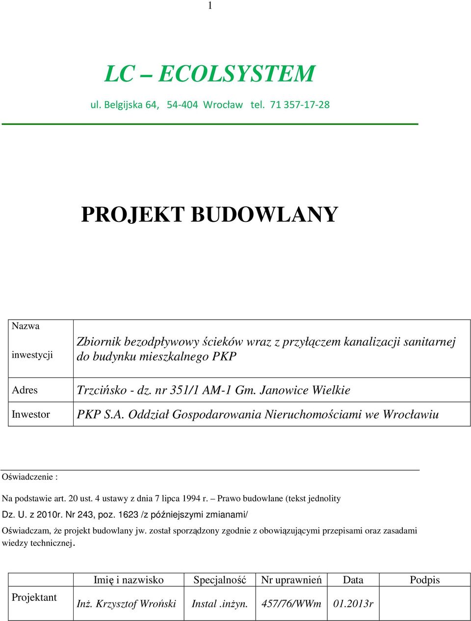 nr 351/1 AM-1 Gm. Janowice Wielkie PKP S.A. Oddział Gospodarowania Nieruchomościami we Wrocławiu Oświadczenie : Na podstawie art. 20 ust. 4 ustawy z dnia 7 lipca 1994 r.