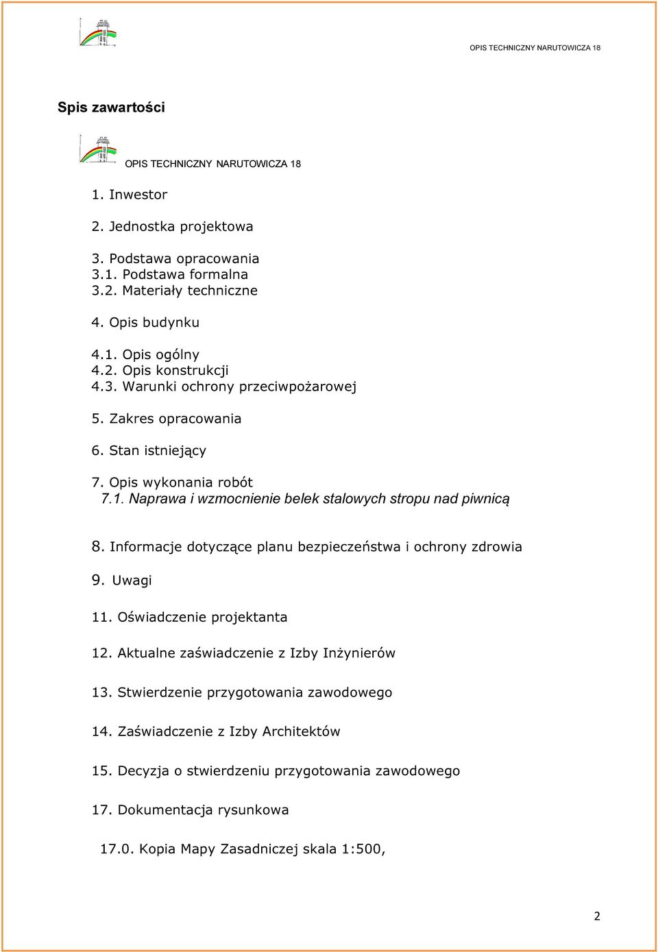 Naprawa i wzmocnienie belek stalowych stropu nad piwnicą 8. Informacje dotyczące planu bezpieczeństwa i ochrony zdrowia 9. Uwagi 11. Oświadczenie projektanta 12.