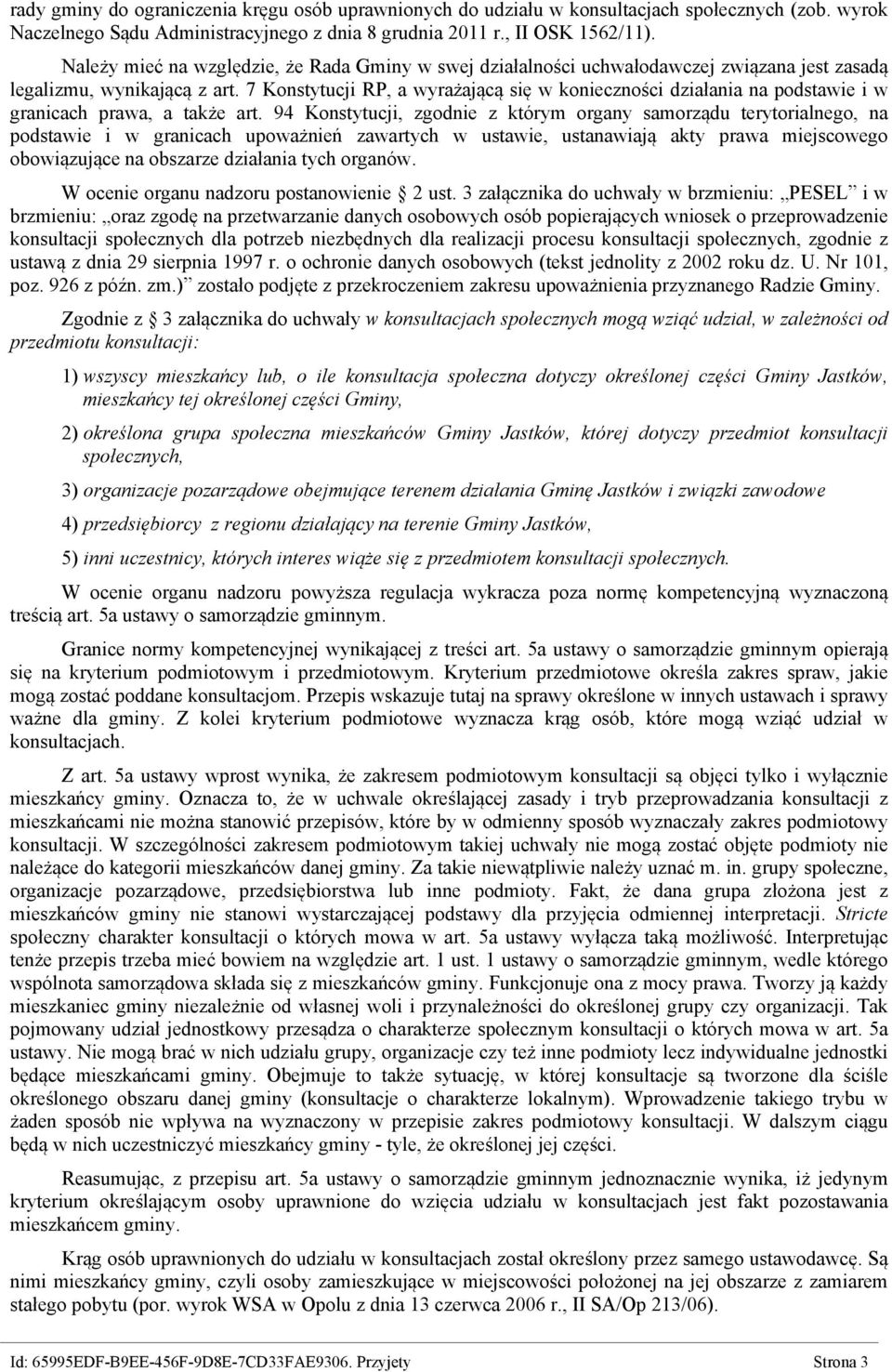 7 Konstytucji RP, a wyrażającą się w konieczności działania na podstawie i w granicach prawa, a także art.