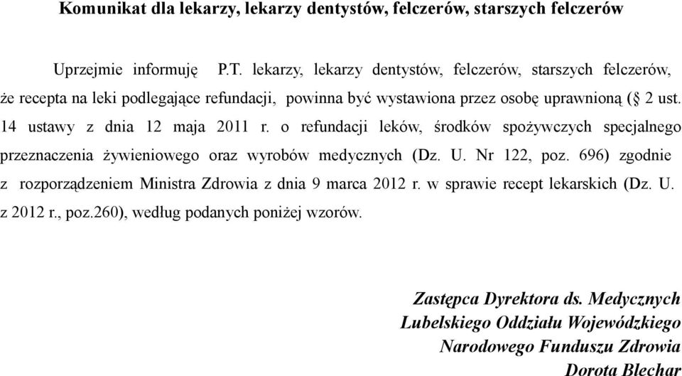 14 ustawy z dnia 12 maja 2011 r. o refundacji leków, środków spożywczych specjalnego przeznaczenia żywieniowego oraz wyrobów medycznych (Dz. U. Nr 122, poz.